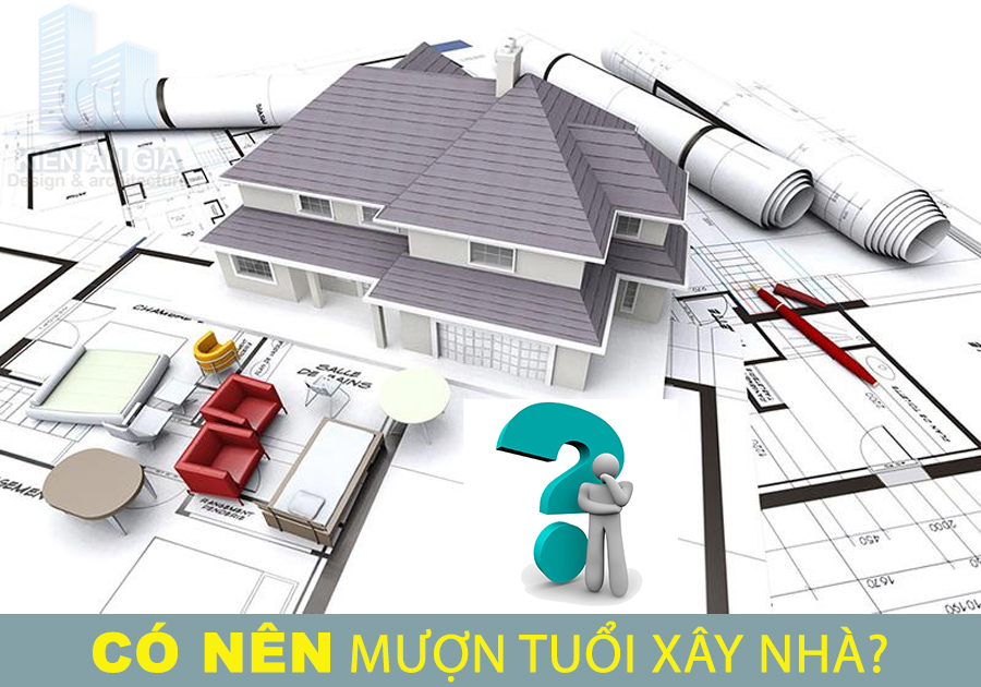 Lưu Ý Khi Mượn Tuổi Xây Nhà